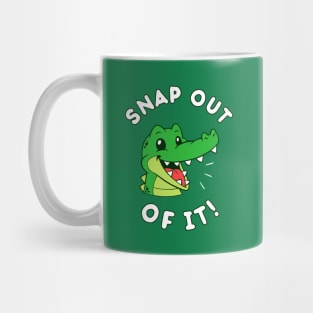 Snap Out Of It Mug